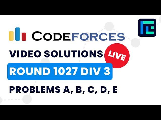 Codeforces Round 1027 (Div 3) | Video Solutions - A to E | by Vibhaas Srivastava | TLE Eliminators