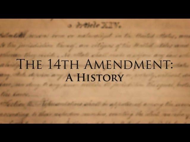 The 14th Amendment of the U.S. Constitution:  A History