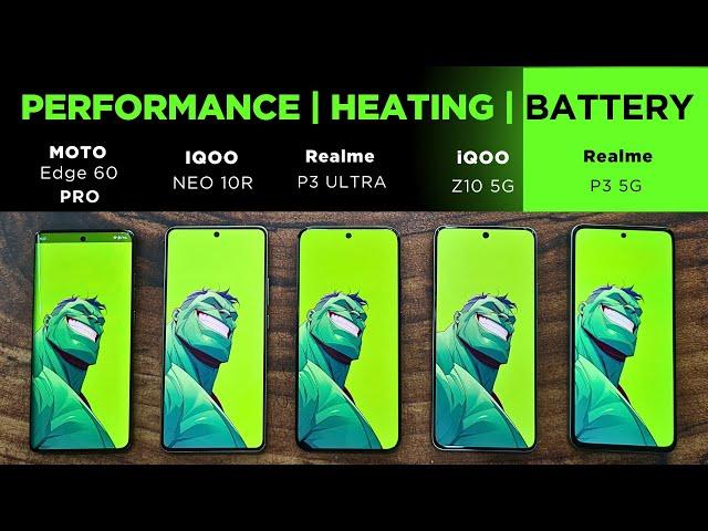 Moto Edge 60 Pro vs iQOO Neo 10r vs Realme P3 Ultra vs P3 vs iQOO Z10: Performance, Heating, Battery
