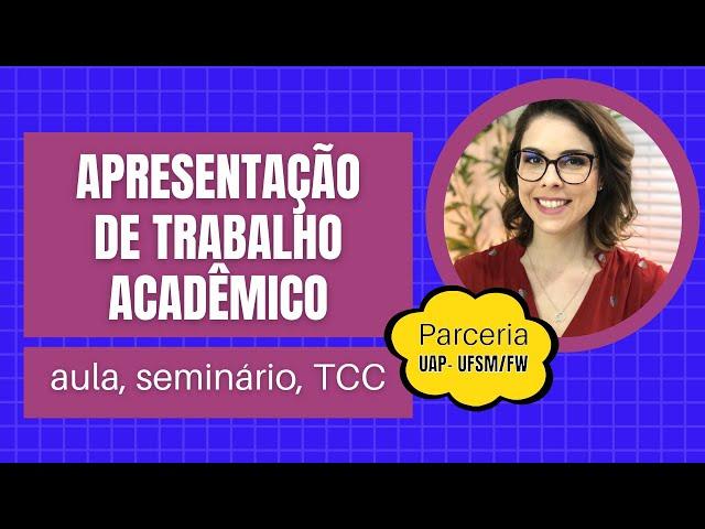 APRESENTAÇÃO DE TRABALHO ACADÊMICO - aula, seminário, TCC