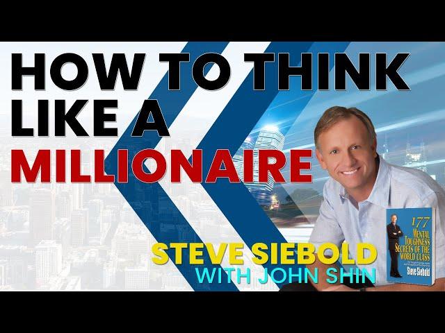 How to Think Like a Millionaire | Steve Siebold w/ John Shin