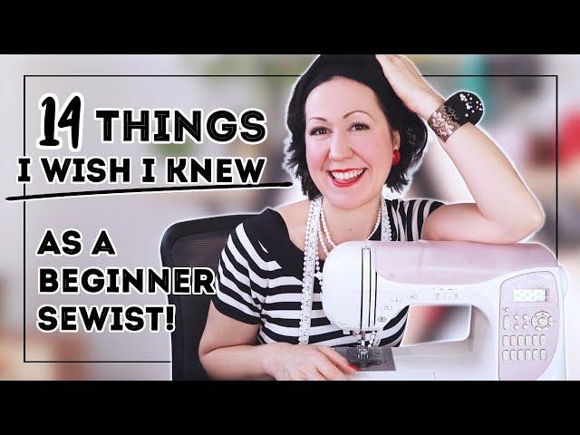 14 things I wish someone told me about sewing as a beginner!