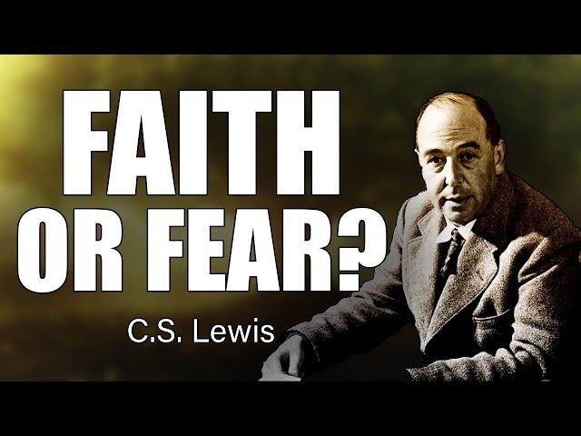 C.S. Lewis on Fear: How Emotions Can Destroy Your Faith!