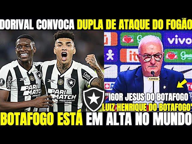 MINHA NOSSA DORIVAL JR CONVOCA DUPLA DE ATAQUE DO FOGÃO! IGOR JESUS E LH É DA SELEÇÃO! BOTAFOGO HOJE