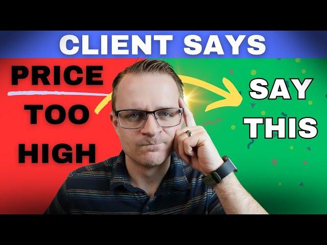 How to respond when handyman client says price is too high!