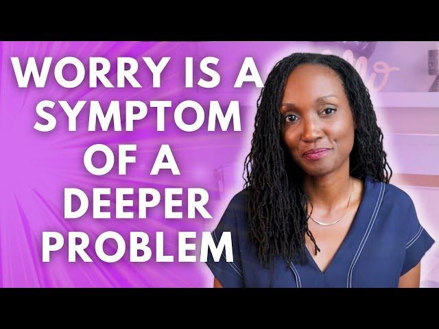 The SECRET Problem Causing Your Worry and Anxiety