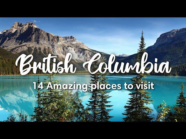 BRITISH COLUMBIA, CANADA | 14 Amazing Places to Visit in BC Province