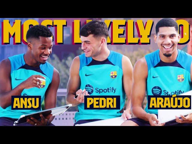 MOST LIKELY TO | Ansu Fati, Pedri & Araujo