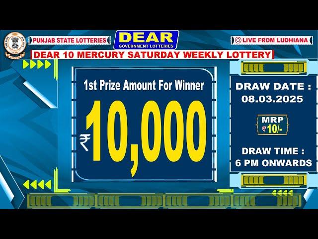 PUNJAB STATE DEAR 10 MERCURY SATURDAY WEEKLY LOTTERY TIME: 6 PM DATE : 08.03.2025 LIVE FROM LUDHIANA