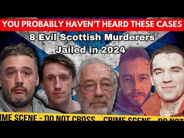 8 Of The Most Evil Scottish Murderers Jailed In Scotland in 2024