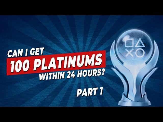 Attempting 100 PLATINUMS in 24 Hours | Extreme Trophy Challenge (1-50)