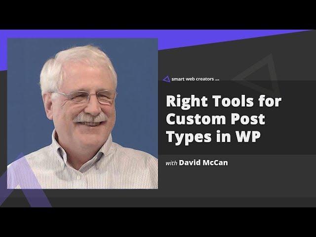 Discovering right tools for Custom Post Types in WordPress with David McCan