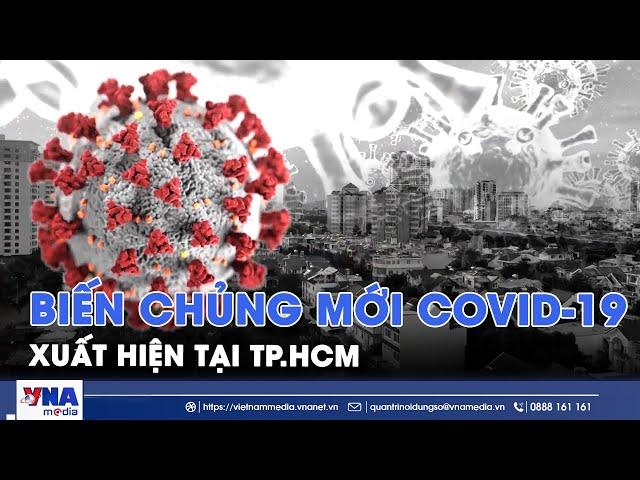 Biến chủng mới Covid-19 xuất hiện tại TP.HCM - VNA
