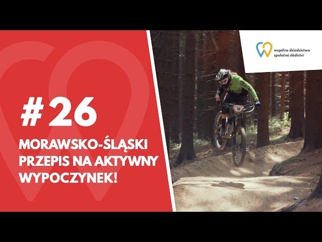 #26 Morawsko-śląski przepis na aktywny wypoczynek!  - Morawy Północne i Śląsk (PL)