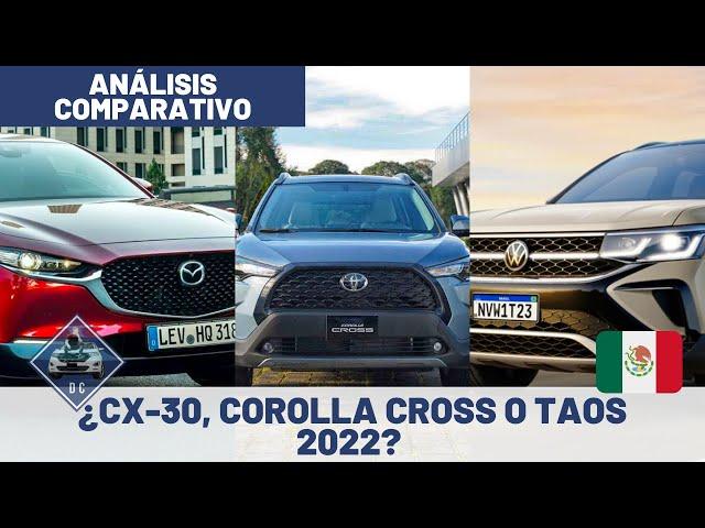 Mazda CX 30, Toyota Corolla Cross o VW Taos 2022 - ¿Cuál es mejor y por qué? | Daniel Chavarría