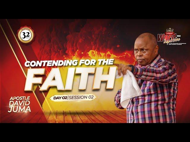 Word Explosion 2024 || Day 3 Session 2: Contending for the Faith - Apostle David Juma