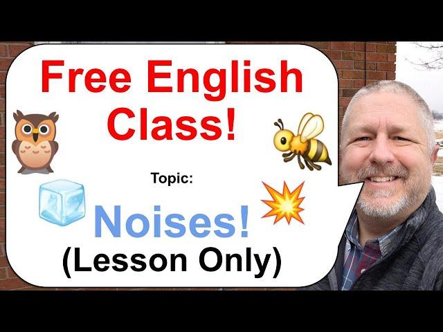 Let's Learn English! Topic: Noises!  (Lesson Only)