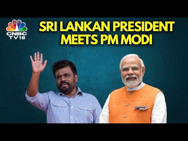 Sri Lanka President Anura Kumara Dissanayake Meets PM Narendra Modi In India | N18G | CNBC TV18