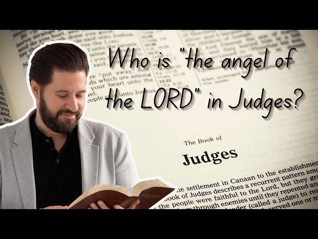 Who is “the Angel of the LORD” in the book of Judges? • Jesus in Judges