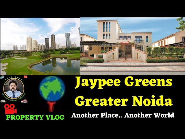 Jaypee Greens Greater Noida || Super Luxury Golf Estate Homes & Villas || Property Vlog 