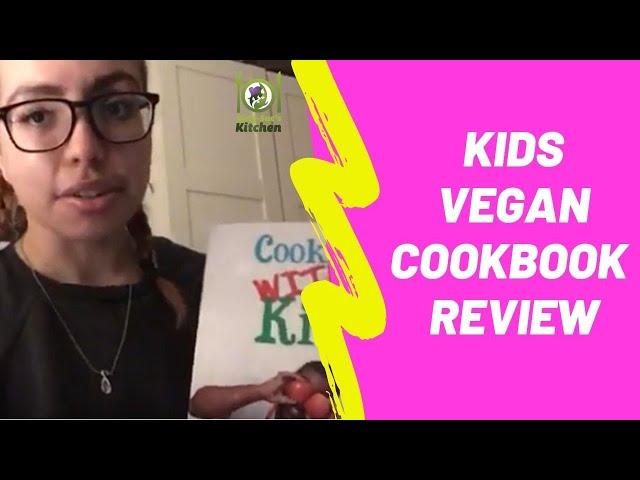 Cooking With Kids by Kirly-Sue - Vegan Cookbook Testimonial - Issy