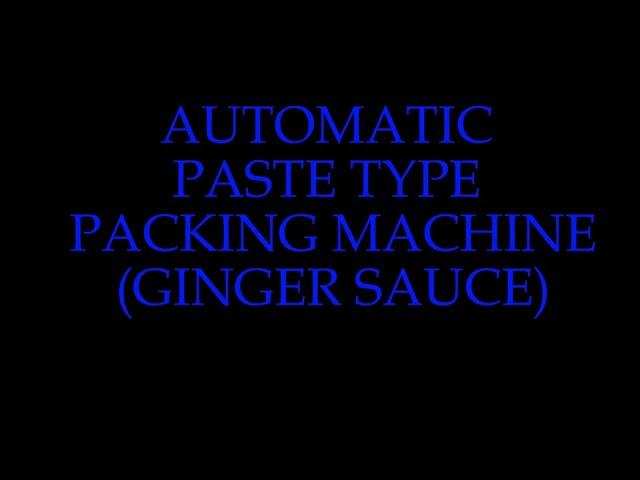 AUTOMATIC PASTE TYPE PACKING MACHINE (GINGER SAUCE)