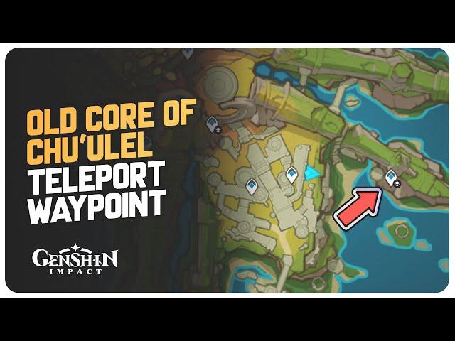 Hidden Teleport Waypoint - Old Core of Chu'ulel Teleport Waypoint (Guide) | Genshin Impact 5.2