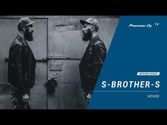 S-BROTHER-S [ house ] @ Pioneer DJ TV | Moscow