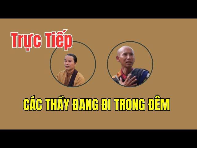 CÁC THẦY ĐANG ĐI TRONG ĐÊM