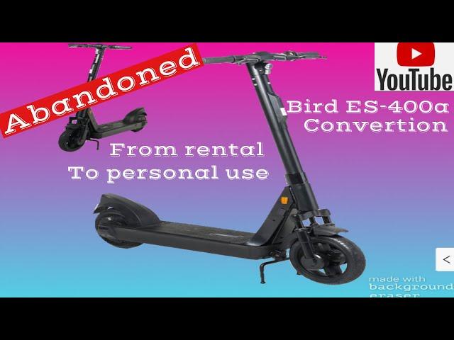 Bird es-400a (scooter Conversion￼)