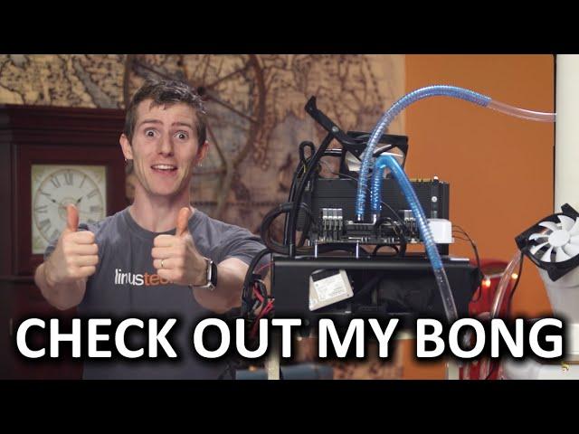 "Bong" CPU Cooler Build Showcase - It's like, evaporation, maaaaaan