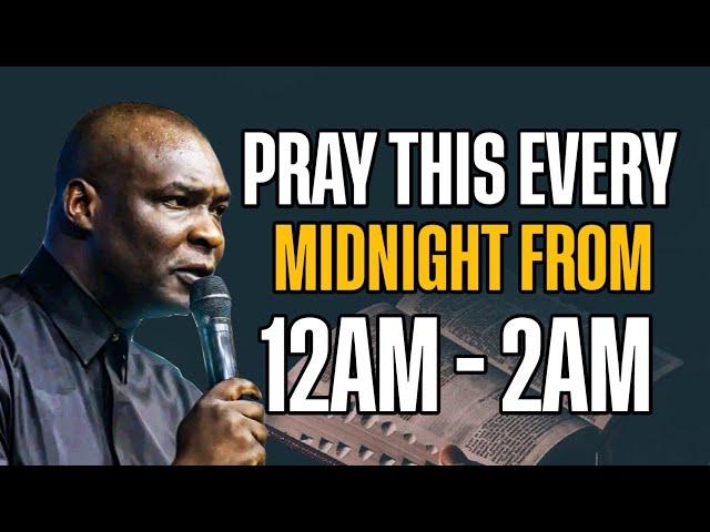 PRAY THIS EVERY MIDNIGHT FROM 12AM - 2AM - APOSTLE JOSHUA SELMAN