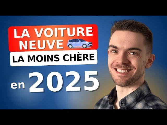 La Voiture Neuve la moins chère de 2025 (Comparatif)