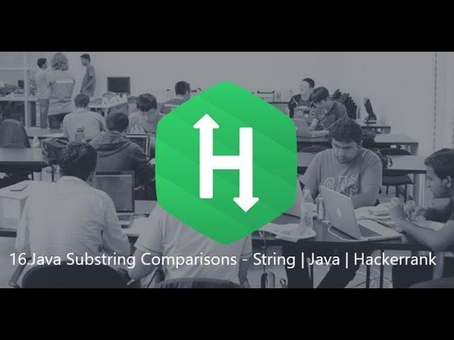 16. Java Substring Comparisons - String | Java | Hackerrank