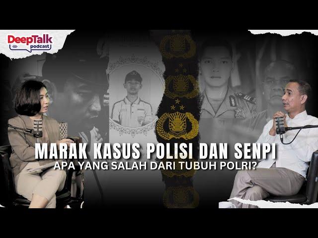 Rudianto Lallo - Marak Kasus Polisi dan Senpi, Bukti Pengawasan Polri Melonggar? | DeepTalk Podcast