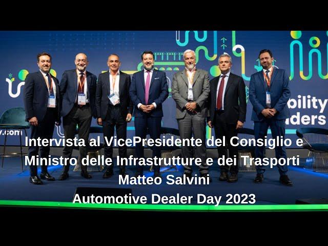 ADD 2023 - Intervista al Ministro delle Infrastrutture e dei Trasporti Matteo Salvini