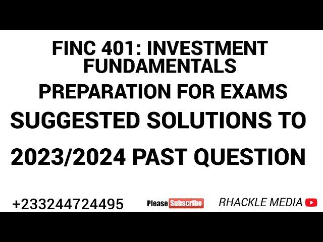 FINC 401:INVESTMENT FUNDAMENTALS- 2023 2024 PAST QUESTION SUGGESTED SOLUTIONS