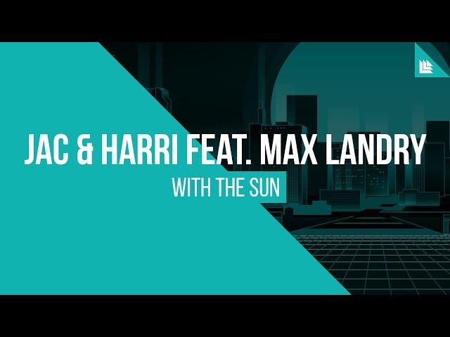 Jac & Harri feat. Max Landry - With The Sun [FREE DOWNLOAD]