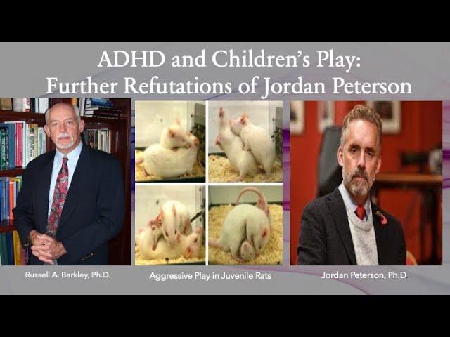 ADHD & Lack of Play - Further Refutations of Jordan Peterson