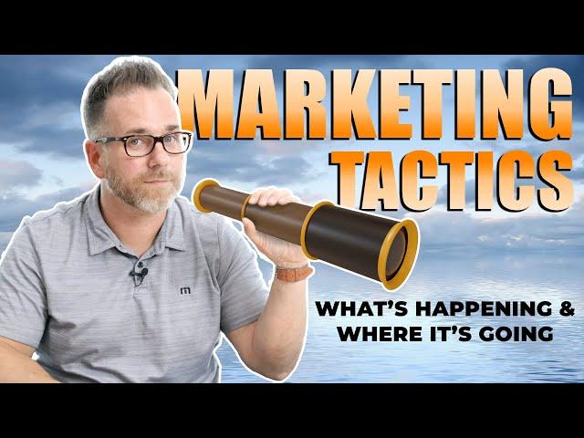 Marketing tactics What’s Happening & Where it’s Going