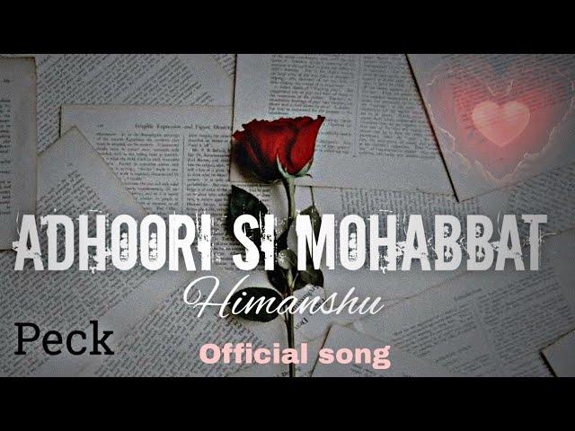 ADHOORI SI MOHABBAT  by peak  Official Audio | Himanshu  #peck #AdhooriSiMohabbat  A2SH ️‍