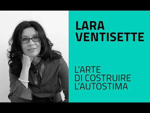 Lara Ventisette - L'arte di costruire l'autostima