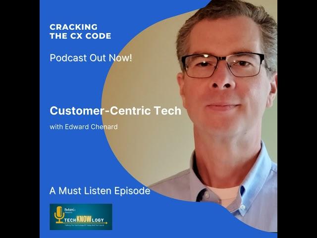 Customer-Centric Tech with Edward Chenard