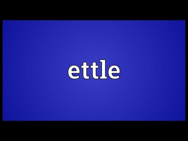 Ettle Meaning