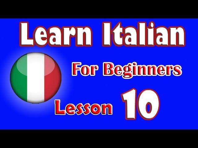 Learn Italian For Beginners Lesson: 10