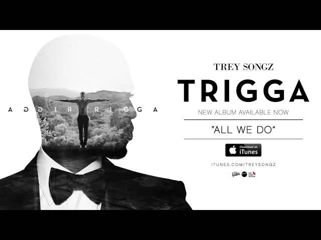 Trey Songz - All We Do [Official Audio]