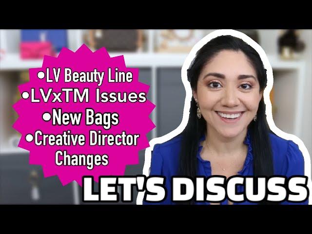 Let’s Discuss: LV X TM DISASTERS , LV Beauty Line, New Bags, Creative Director Changes, etc.