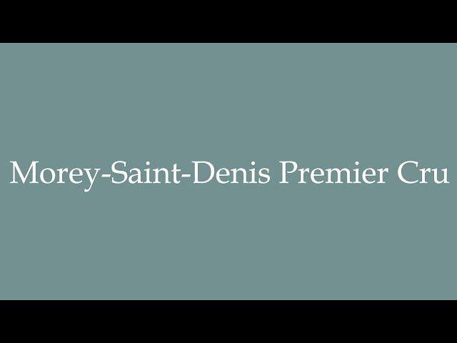 How to Pronounce ''Morey-Saint-Denis Premier Cru'' Correctly in French