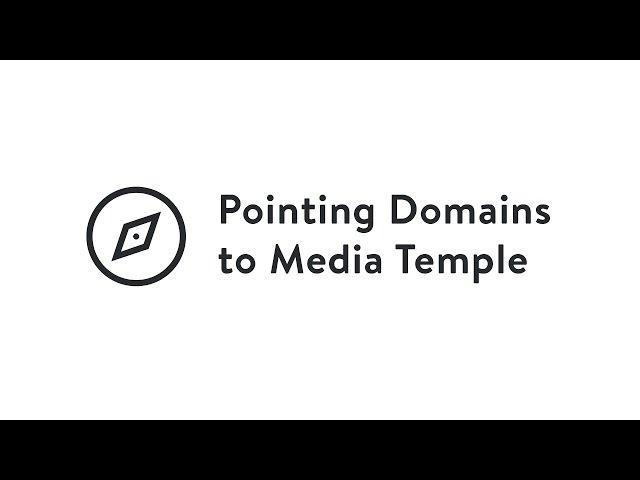 Media Temple - Pointing Domains to Media Temple