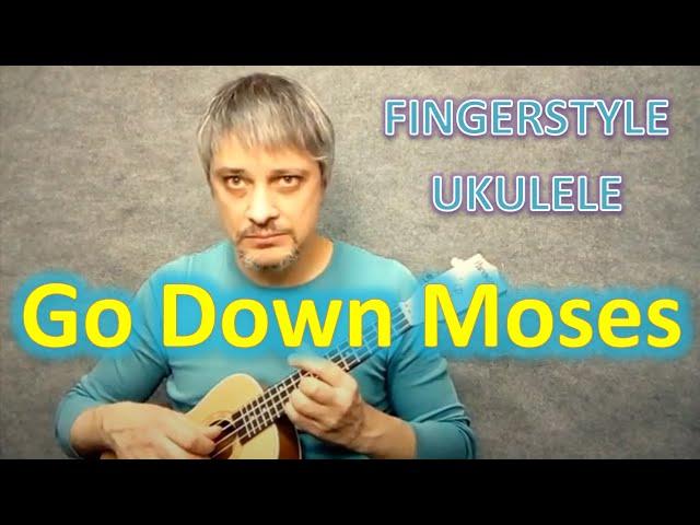 Go Down Moses (Ukulele Fingerstyle Cover)